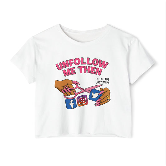 Unfollow Me Then Crop Tee