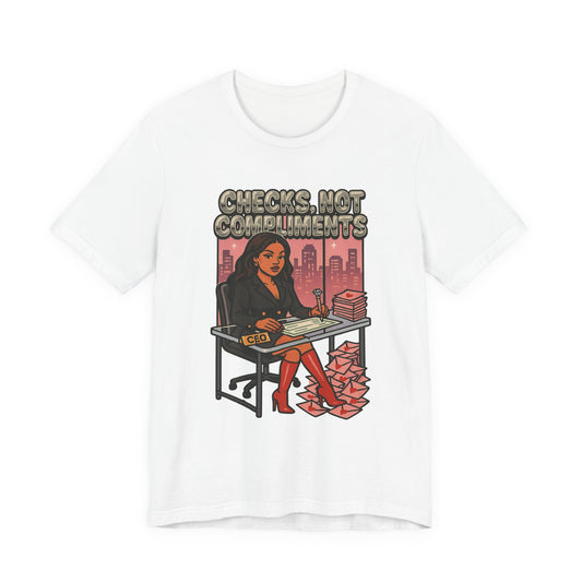Checks, Not Compliments Graphic Tee