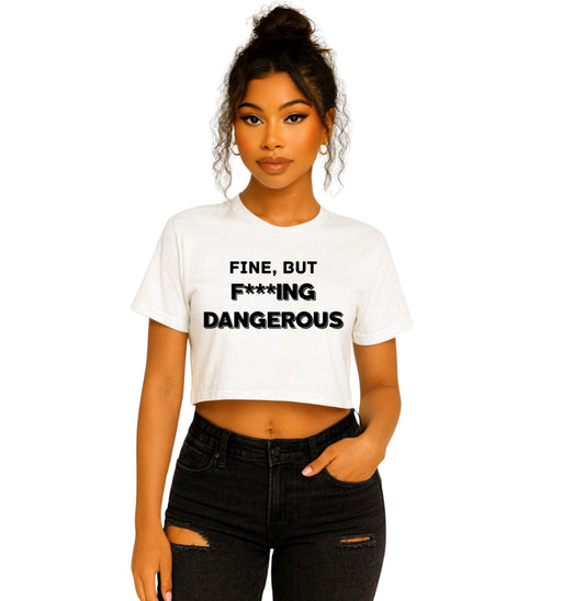 Fine, But Dangerous Graphic Crop Tee