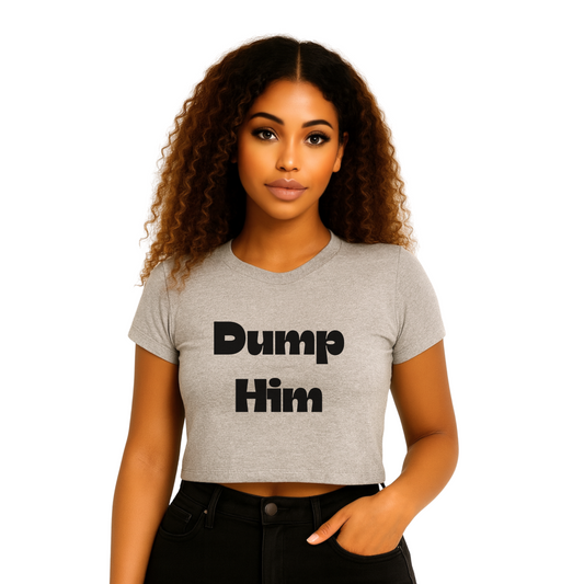 Girl Dump Him Crop Tee