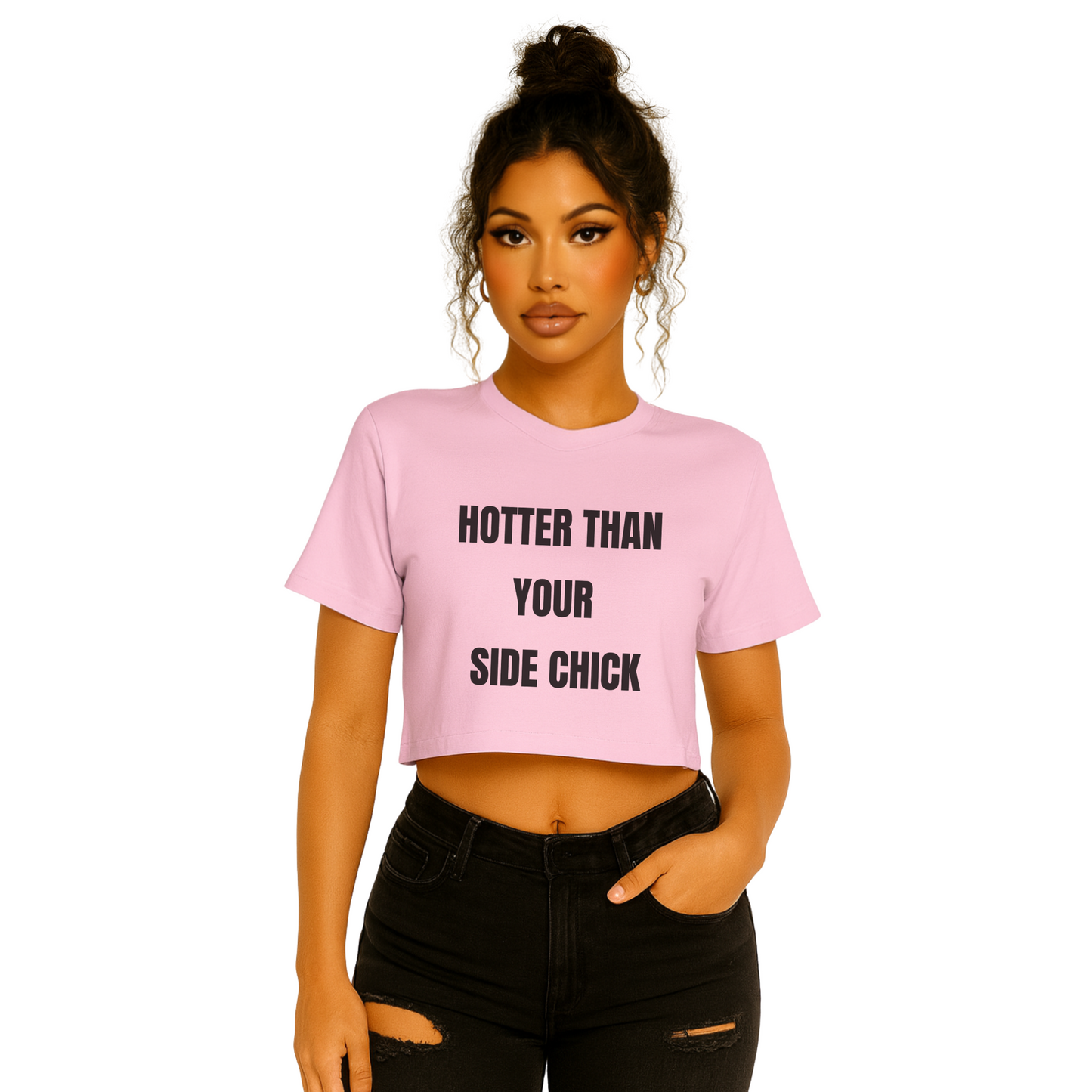 Hotter Than Your Side Chick Crop Top