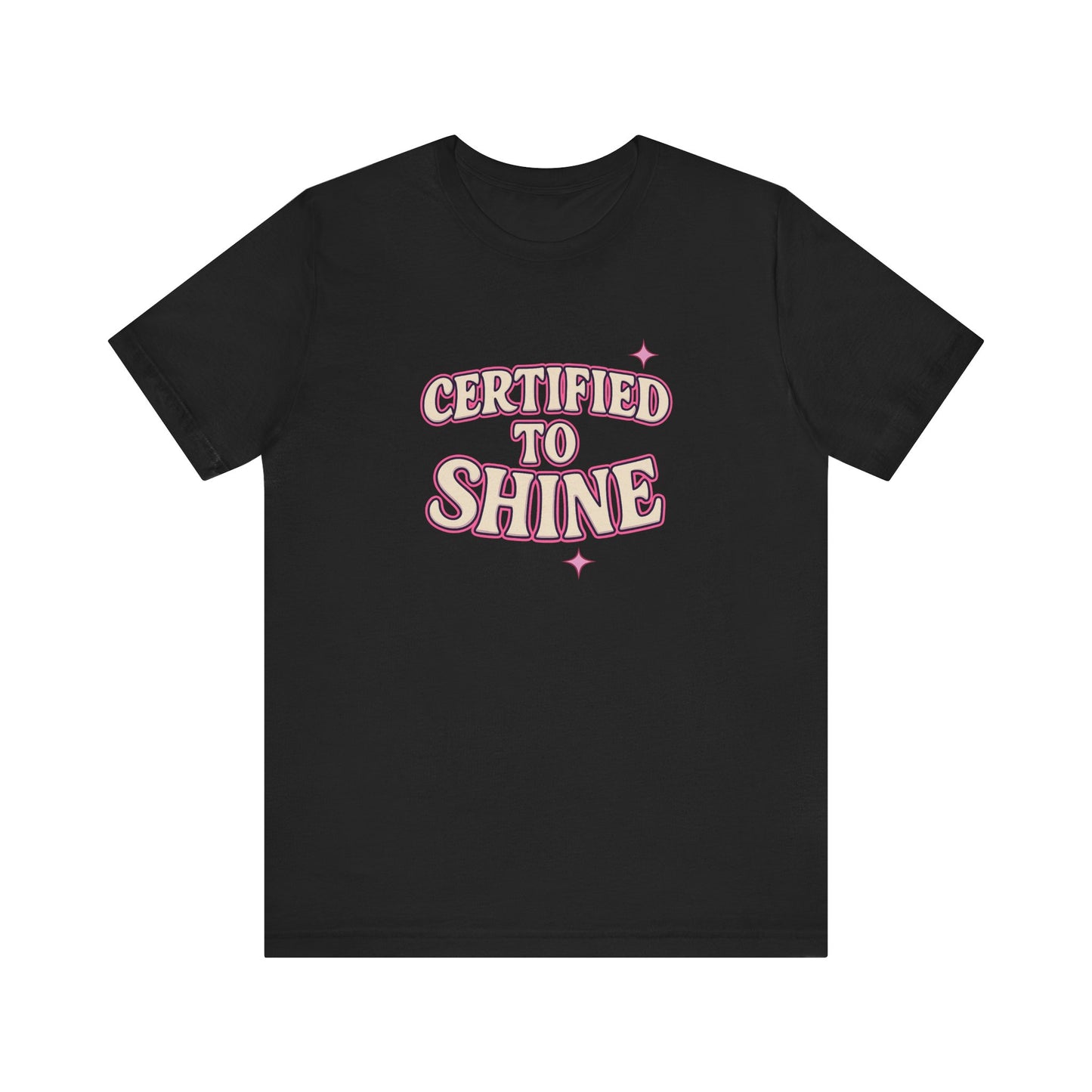 Certified to Shine Tee ✨