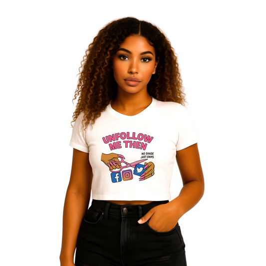 Unfollow Me Then Crop Tee